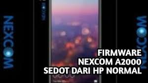 Its mission is to provide authorized customers. Firmware Nexcom A2000 Sedot Dari Hape Normal Youtube