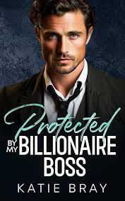 Amazon.com: PROTECTED BY MY BILLIONAIRE BOSS: An Off-Limits Small Town  Romance (THE ALDER BROTHERS) eBook : Bray, Katie: Kindle Store