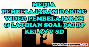 Check spelling or type a new query. Media Pembelajaran Daring Video Pembelajaran Dan Latihan Soal Pai Bp Kelas V Sd Sang Pendidik