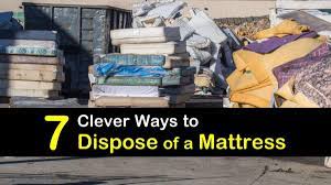 When you buy a new mattress and are having it delivered, ask your retailer about taking your old one back. 7 Clever Ways To Dispose Of A Mattress
