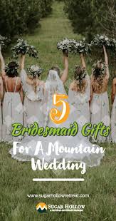5 Bridesmaid Gifts For A Mountain Wedding Bridesmaid Gifts Mountain Wedding Bridesmaid