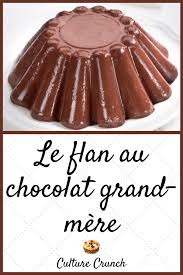 Le Flan Au Chocolat Grand Mere La Recette Facile En 2020 Flan Chocolat Recettes De Cuisine Flan