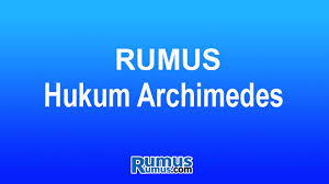 Rumus Archimedes Materi Bunyi Hukum Sejarah Dan Contoh Soal