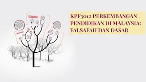 Falsafah dan dasar:perkembangan pendidikan di malaysia. Kpf3012 Perkembangan Pendidikan Di Malaysia Falsafah Dan Da By Salwa Ruhil