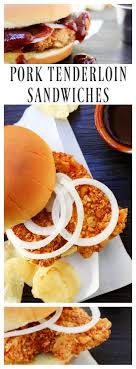 The thing about pork tenderloin is that it only sounds fancy. Pork Tenderloin Sandwiches A Dash Of Sanity