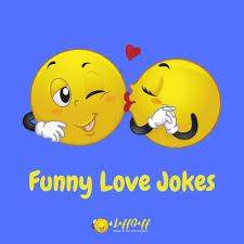Then send it here and we well add it. 38 Hilarious Love Jokes Funny Love Humor Laffgaff