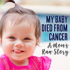 She told (the lab) my name and then she got quiet. My Baby Died From Cancer A Mom S Raw Story Read Now