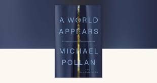 A World Appears by Michael Pollan: 9781984881991 | PenguinRandomHouse.com:  Books