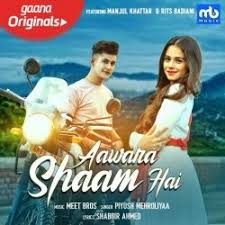 Aawara Shaam Hai Ft Meet Bros Piyush Mehroliyaa Mp3 Song Songs New Hindi Songs