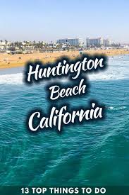 Zillow has 271 homes for sale in huntington beach ca. 13 Top Things To Do In Huntington Beach California Trip Memos