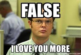 False I Love You More Dwight Meme Memes Love You More My Love