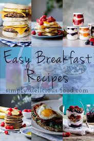 They're all easy to whip up, we promise! Easy Breakfast Recipes Simply Delicious