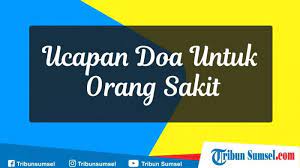 Ucapan Doa Cepat Sembuh Untuk Orang Sakit Islami Memberi Bersemangat Dan Optimis Sembuh Tribun Sumsel