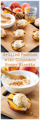 Grilled Peaches With Cinnamon Honey Ricotta Recipe Runner Grilled Peaches Summer Desserts Food