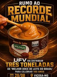 Viçosa prepara três toneladas de doce de leite em tentativa de recorde  mundial Doce de Leite Viçosa será produzido em quantidade recorde durante  as comemorações dos 100 anos da UFV Por Guia