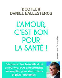 See more of rire,c'est bon pour la santé. L Amour C Est Bon Pour La Sante Broche Daniel Ballesteros Achat Livre Ou Ebook Fnac