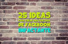 Maybe you would like to learn more about one of these? 25 Ideas Para Crear Una Portada De Facebook Impactante Marianocabrera Com