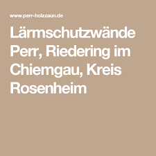 Larmschutzwande Perr Riedering Im Chiemgau Kreis Rosenheim Chiemgau Rosenheim Montage