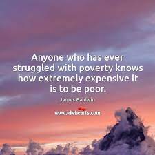 Anyone Who Has Ever Struggled With Poverty Knows How Extremely Expensive It Is To Be Poor Idlehearts
