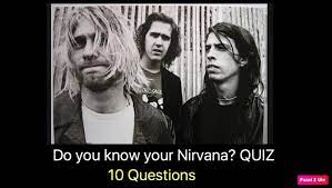 If you know, you know. Do You Know Your Nirvana Quiz For Fans