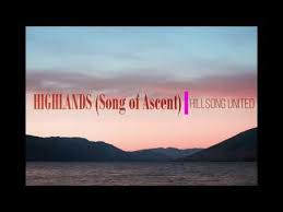 Highlands Song Of Ascent By Hillsong United Lyrics Youtube Hillsong United Lyrics Hillsong United Hillsong Lyrics