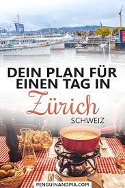 Erkunde Zurich An Einem Tag Sehenswurdigkeiten Essen Mehr Spanien Reise Reisen In Europa Italien Rundreise