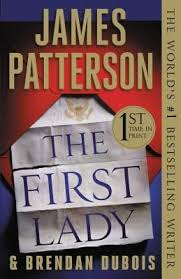 The First Lady By James Patterson And Brendan Dubois James Patterson James Patterson Books Patterson