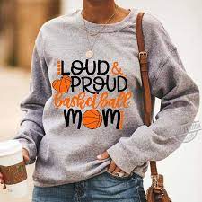 Add to cart save 35% for the next: Official Loud Proud Basketball Mom Shirt Hoodie Tank Top And Sweater