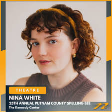 Nina White is “Olive Ostrovsky” in THE 25TH ANNUAL PUTNAM COUNTY SPELLING  BEE, now running at the Kennedy Center!