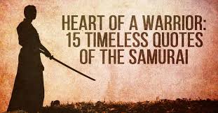 Heart Of A Warrior 15 Timeless Quotes Of The Samurai