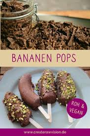Leckere Bananenpops Roh Vegan Createrawvision Rezept Roh Vegan Lecker Rohkost Ernahrung