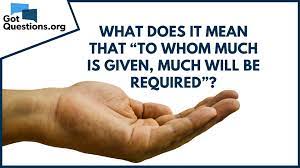 Maybe you would like to learn more about one of these? What Does It Mean That To Whom Much Is Given Much Will Be Required Luke 12 48 Gotquestions Org