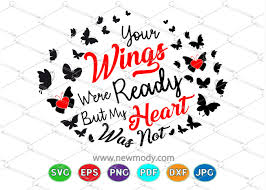 He then proceeds to repeat the process with each tombstone until he finds himself in the same position as before; Your Wings Were Ready But My Heart Was Not Svg By Amittaart Thehungryjpeg Com