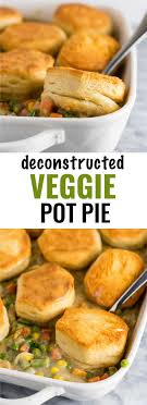 Deconstructed Veggie Pot Pie Recipe With Flaky Biscuits On Top A Delicious Twist On A Classic Rec Veggie Pot Pie Veggie Pot Pie Recipe Vegetarian Pot Pie Easy