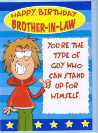 Happy birthday to brother in law images. Happy Birthday Brother In Law Quotes Funny Quotesgram