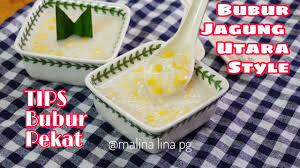 Cara masak bubut beras jagung. Cara Buat Bubur Jagung Utara Tips Bubur Pekat Sedap Resepi Bubur Jagung Malina Lina Pg Youtube