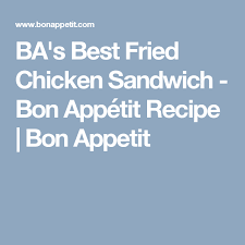 Ba S Best Fried Chicken Sandwich Recipe Recipes Bon Appetite Recipes Bon Appetit