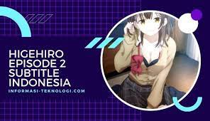 Download nonton streaming anime online terbaru dan soshite joshikousei wo hirou. Anime Higehiro Episode 2 Subtitle Indonesia Informasi Teknologi Com