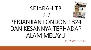Syarat perjanjian london 1824 ke atas belanda. Perjanjian London 1824 Dan Kesannya Terhadap Alam Melayu