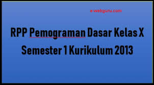 Berikut ini adalah materi pokok mata pelajaran pemrograman dasar bidang keahlian teknologi informasi dan komunikasi untuk program keahlian rekayasa perangkat lunak (rpl), teknik komputer dan jaringan (tkj) serta multimedia (mm) Rpp Pemrograman Dasar Kelas X Semester 1 Kurikulum 2013 Revisi Terbaru Elearning Web Guru