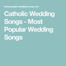 Catholic Wedding Songs Most Popular Wedding Songs Catholic Wedding Songs Wedding Ceremony Songs Catholic Wedding