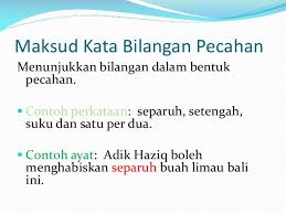 Kata bilangan pecahan ialah kata yang digunakan untuk menyatakan sesuatu yang berupa pecahan seperti dua per tiga, satu per empat dan setengah. Bahan Pengajaran Bm Tahun 3 Kata Bilangan