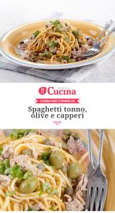 Spaghetti Tonno Olive E Capperi Ricetta Ricette Pasti Italiani Piatti Di Pasta