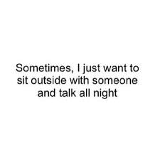 Enjoy reading and share 54 famous quotes about need someone to talk with everyone. Pin By Katie Revilla On About Me Inspirational Quotes Motivation Quotes True Quotes