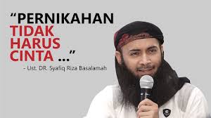Pernikahan Tidak Harus Cinta Oleh Ust Dr Syafiq Riza Basalamah Youtube