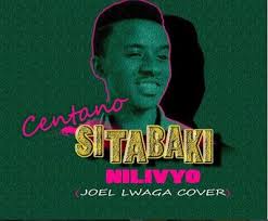 Download New Audio Centano Sitabaki Nilivyo Joel Lwaga Cover Official Audio Audio Songs Songs Movie Posters