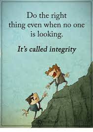 Do The Right Thing Even When No One Is Looking It S Called Integrity Meme On Me Me