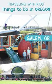 Things To Do With Kids In Salem Oregon Create Play Travel Kids Things To Do Family Adventure Things To Do