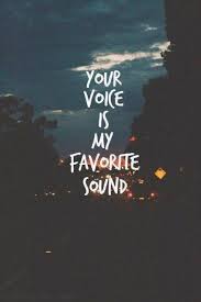 Your voice is my favorite sound that soothes my heart and soul. If ...