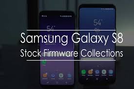 Samsung Galaxy S8 Stock Firmware Collections Back To Stock Rom Unbrick